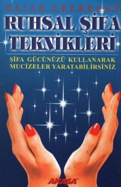 Ruhsal Şifa Teknikleri Şifa Gücünüzü Kullanarak Mucizeler Yaratabilirsiniz - Keith Sherwood, Kişisel Gelişim Türkçe kitap kapağı