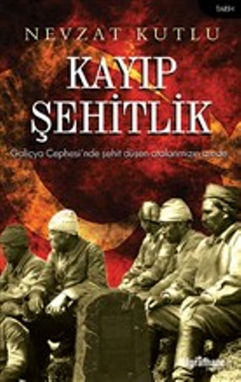 Kayıp Şehitlik - Galiçya Cephesi'nde Şehit Düşen Atalarımızın İzinde - Telgrafhane Yayınları Kitap