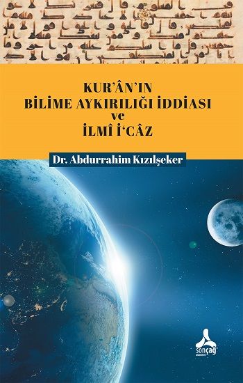 Kur’an’ın Bilime Aykırılığı İddiası Ve İlmi İ’caz - Sonçağ -Akademik Kitaplar Kitap