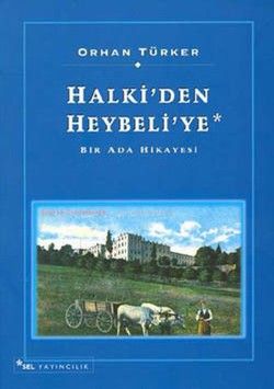 Halki’den Heybeli’ye Bir Ada Hikayesi Orhan Türker Türkçe kitap kapağı