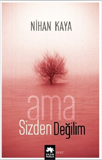 Ama Sizden Değilim - Eksik Parça Yayınları Kitap