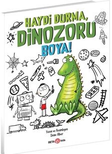 Haydi Durma, Dinozoru Boya! - Beta Kids Kitap