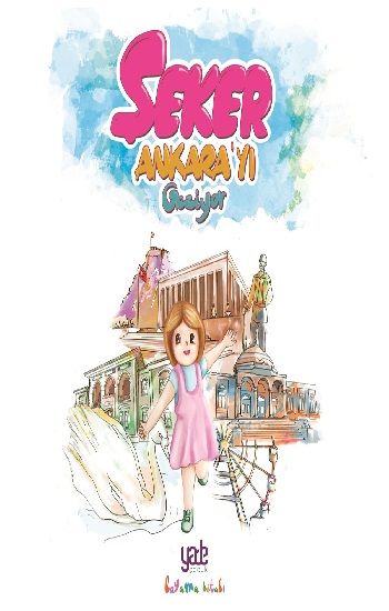 Şeker Ankara'yı Geziyor - Yade Yayınları Kitap