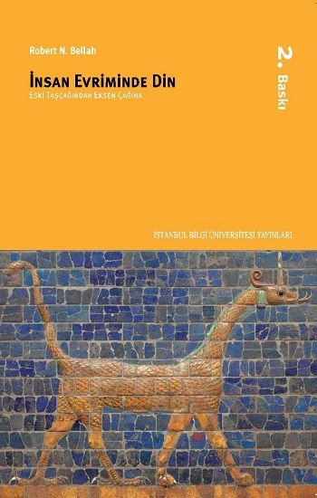 İnsan Evriminde Din (Eski Taş Çağından Eksen Çağına) - İstanbul Bilgi Üniversitesi Yayınları Kitap