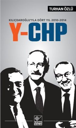 Kılıçdaroğlu'yla Dört Yıl 2010-2014 Y-CHP - Turhan Özlü, Genel Politika Türkçe kitap kapağı