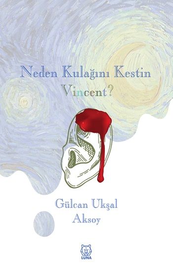 Neden Kulağını Kestin - Luna Yayınları Kitap