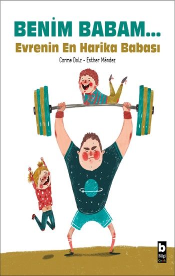 Benim Babam... Evrenin En Harika Babası - Bilgi Yayınevi Kitap