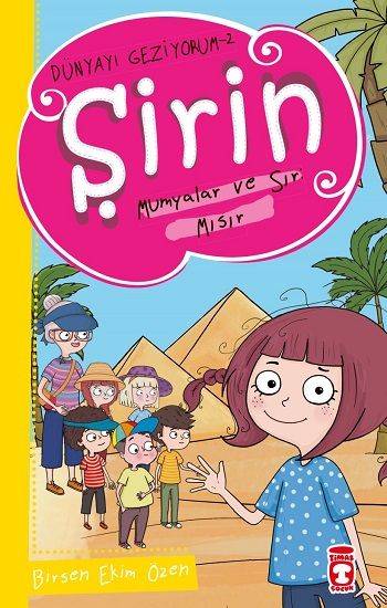 Şirin Mumyalar ve Sır - Mısır - Dünyayı Geziyorum 2 - Timaş Çocuk Kitap