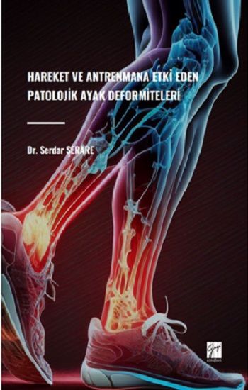 Hareket Ve Antrenmana Etki Eden Patolojik Ayak Deformiteleri - Gazi Kitabevi Kitap