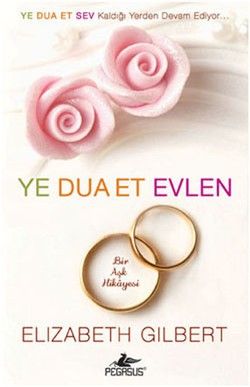 Ye Dua Et Evlen - Elizabeth Gilbert, Aşk Türkçe kitap kapağı