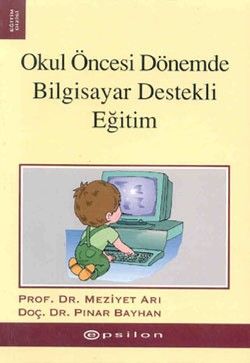 Okul Öncesi Dönemde Bilgisayar Destekli Eğitim - Epsilon Yayınları Kitap