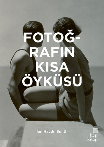 Fotoğrafın Kısa Öyküsü - Hep Kitap Kitap