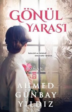 Gönül Yarası Ahmed Günbay Yıldız Türkçe kitap kapağı