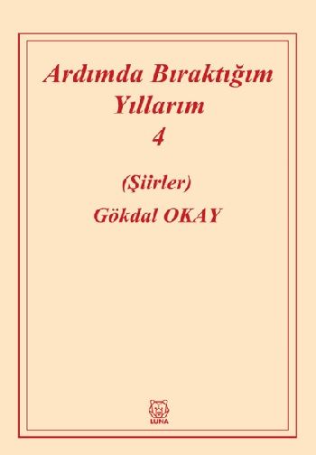 Ardımda Bıraktığım Yıllarım 4 - Luna Yayınları Kitap