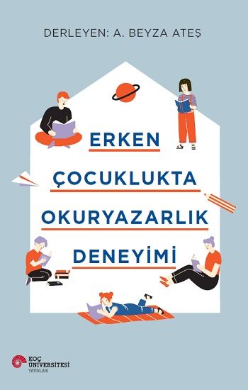 Erken Çocuklukta Okuryazarlık Deneyimi - Koç Üniversitesi Yayınları Kitap
