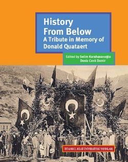 History From Below: A Tribute in Memory of Donald Quataert - Bilgi Üniversitesi Yayınları Kitap