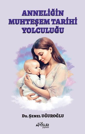 Anneliğin Muhteşem Tarihi Yolculuğu - Pusula Yayınevi (Ankara) Kitap