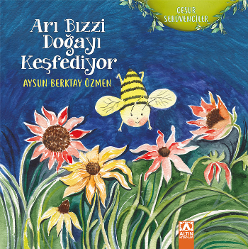 Arı Bızzi Doğayı Keşfediyor - Cesur Serüvenciler - Altın Kitaplar - Çocuk Kitapları Kitap