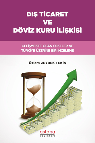Dış Ticaret ve Döviz Kuru İlişkisi: Gelişmekte Olan Ülkeler ve Türkiye Üzerine Bir İnceleme - Astana Yayınları Kitap