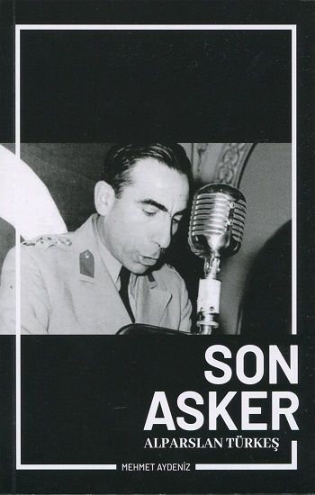 Son Asker Alparslan Türkeş - Bilge Kültür Sanat Kitap