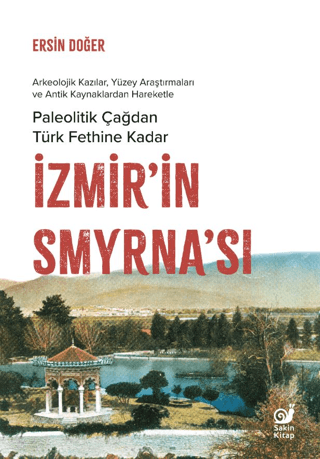 İzmir’in Smyrna’sı - Paleolitik Çağdan Türk Fethine Kadar - Sakin Kitap Kitap