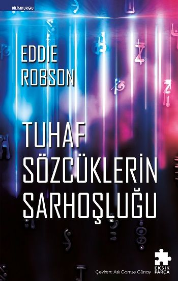 Tuhaf Sözcüklerin Sarhoşluğu - Eksik Parça Yayınları Kitap