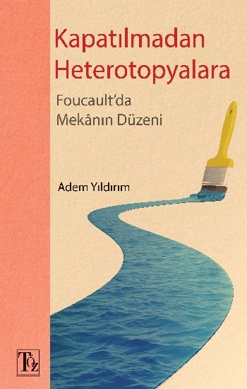 Kapatılmadan Heterotopyalara - Töz Yayınları Kitap