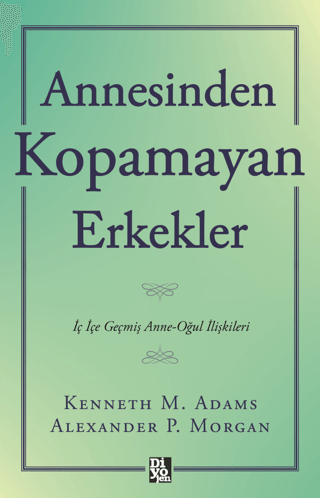 Annesinden Kopamayan Erkekler - Diyojen Yayıncılık Kitap