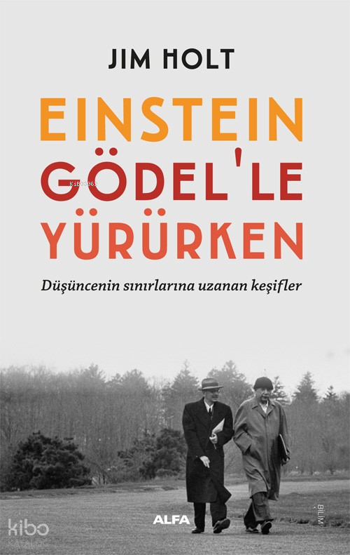 Einstein Gödel’le Yürürken;Düşüncenin Sınırlarına Uzanan Keşifler - Alfa Yayınları Kitap