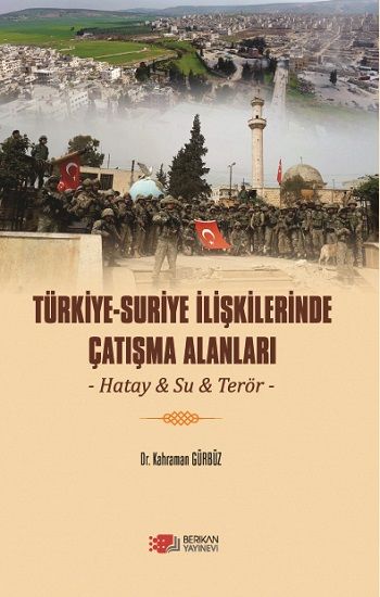 Türkiye-Suriye İlişkilerinde Çatışma Alanları - Berikan Yayınları Kitap