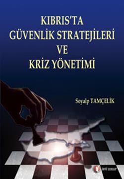 Kıbrıs’ta Güvenlik Stratejileri ve Kriz Yönetimi Soyalp Tamçelik Türkçe kitap kapağı