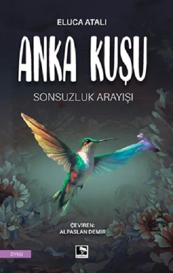 Anka Kuşu Sonsuzluk Arayışı - Çınaraltı Yayınları Kitap