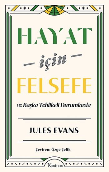 Hayat İçin Felsefe - ve Başka Tehlikeli Durumlarda - Koridor Yayıncılık Kitap