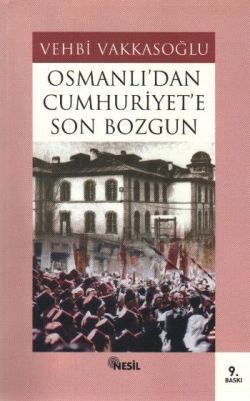 Osmanlı’dan Cumhuriyet’e Son Bozgun Vehbi Vakkasoğlu Türkçe kitap kapağı