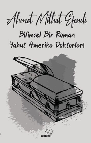 Bilimsel Bir Roman Yahut Amerika Doktorları - Sapiens Yayınları Kitap