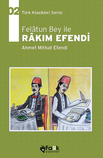 Felatun Bey İle Rakım Efendi - Türk Klasikleri Serisi 02 - Fark Yayınları Kitap