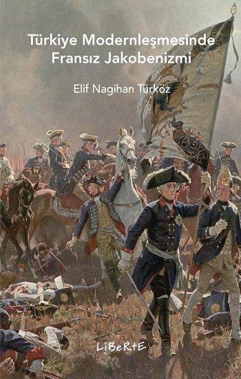 Türkiye Modernleşmesinde Fransız Jakobenizmi - Liberte Yayınları Kitap