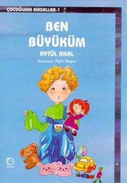 Ben Büyüküm Aytül Akal Türkçe çocuk kitabı kapağı