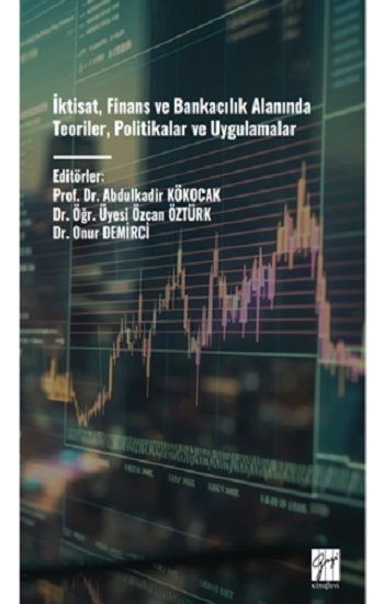 İktisat, Finans Ve Bankacılık Alanında Teoriler, Politikalar Ve Uygulamalar - Gazi Kitabevi Kitap