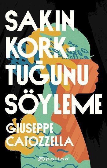 Sakın Korktuğunu Söyleme - Epsilon Yayınları Kitap
