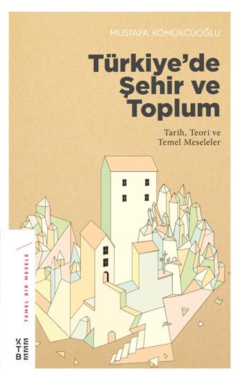 Türkiye’de Şehir ve Toplum - Ketebe Yayınları Kitap