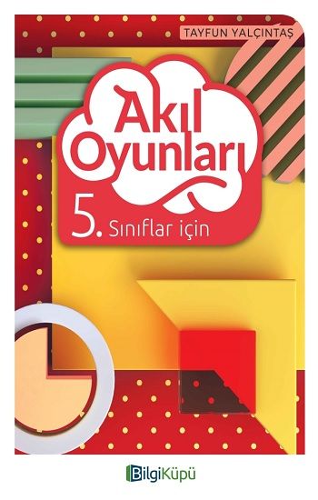 Bilgi Küpü 5. Sınıflar İçin Akıl Oyunları - Bilgi Küpü Kitap