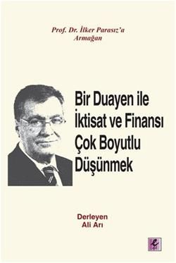 Bir Duayen ile İktisat ve Finansı Çok Boyutlu Düşünmek - Efil Yayınevi Kitap
