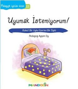 Pedagojik Öyküler: 22 - Uyumak İstemiyorum! - Mandolin Yayınları Kitap