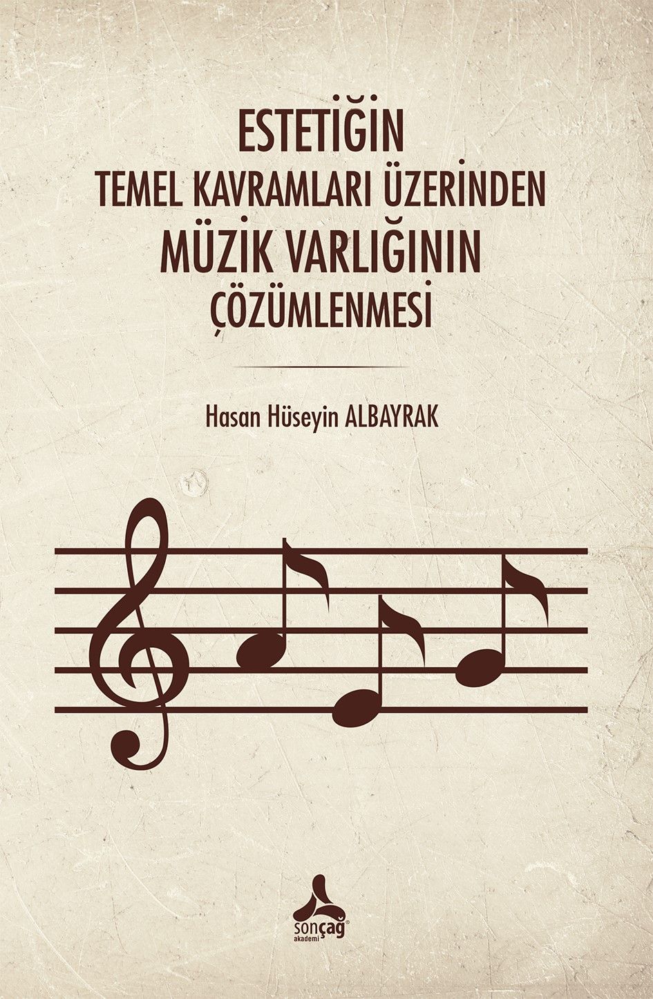 Estetiğin Temel Kavramları Üzerinden Müzik Varlığının Çözümlenmesi - Sonçağ -Akademik Kitaplar Kitap