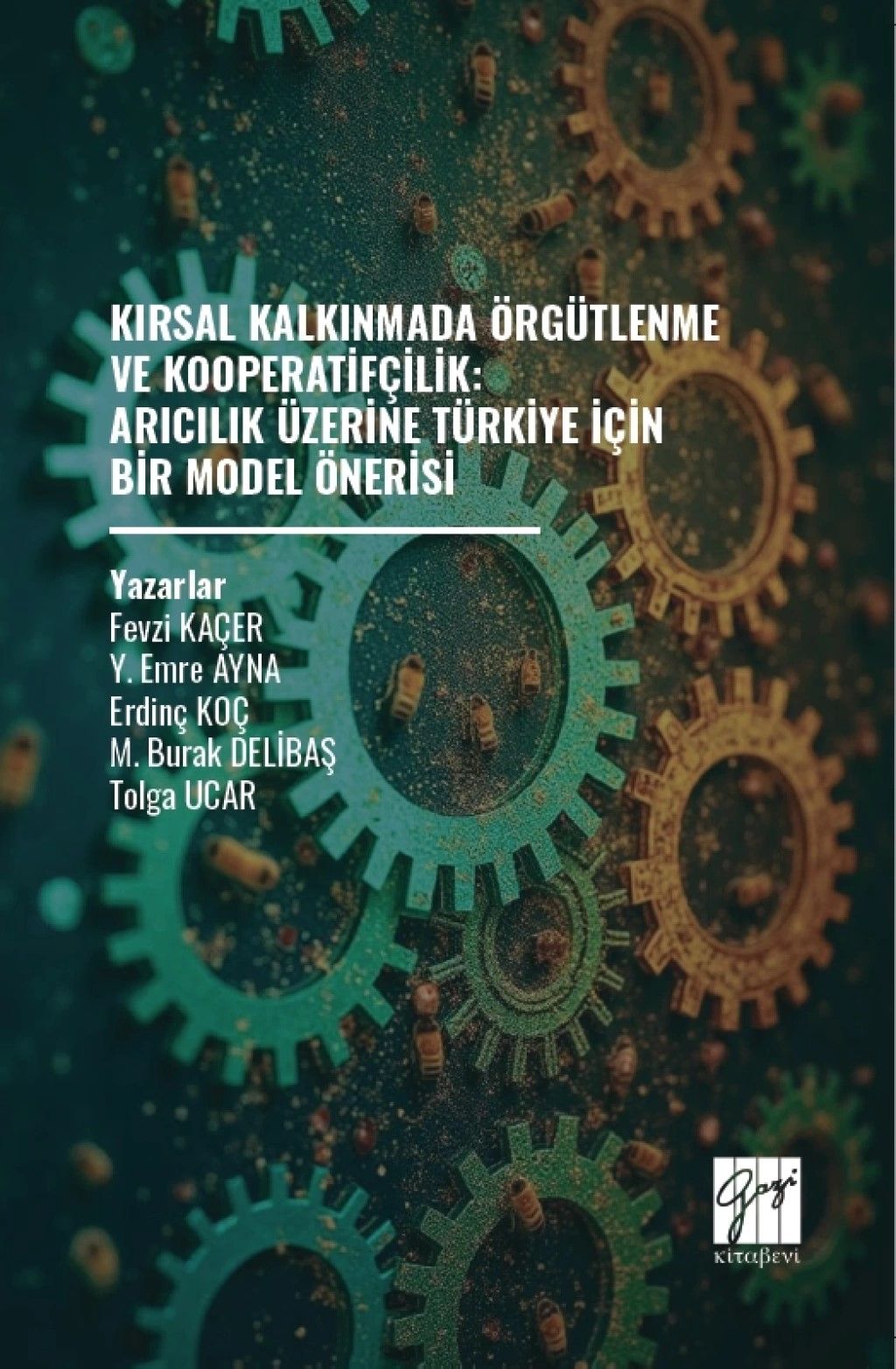 Kırsal Kalkınmada Örgütlenme ve Kooperatifçilik: Arıcılık Üzerine Türkiye İçin Bir Model Önerisi - Gazi Kitabevi Kitap