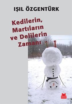 Kedilerin, Martıların ve Delilerin Zamanı - Kırmızı Kedi Yayınevi Kitap