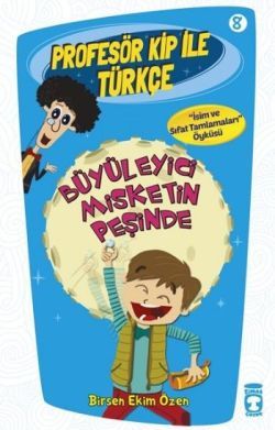 Profesör Kip ile Türkçe 8 - Büyüleyici Misketin Peşinde - Timaş Çocuk Kitap