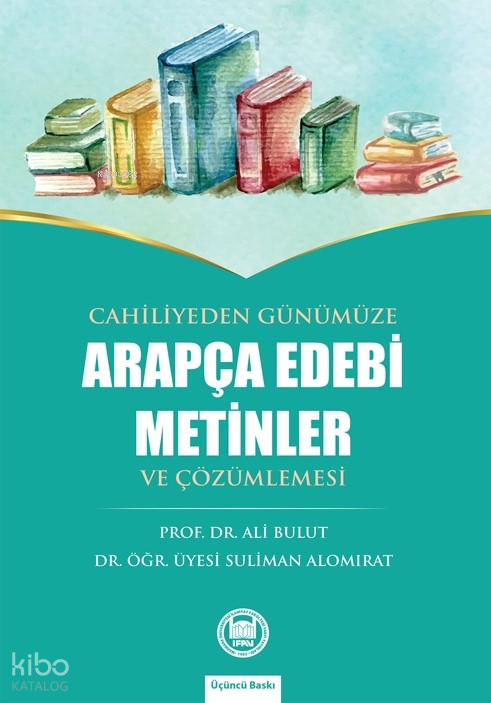 Cahiliyeden Günümüze Arapça Edebi Metinler ve Çözümlemesi - Marmara Üniversitesi İlahiyat Fakültesi Vakfı Kitap