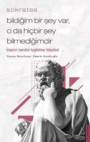 Bildiğim Bir Şey Var, O da Hiçbir Şey Bilmediğimdir - Destek Yayınları Kitap
